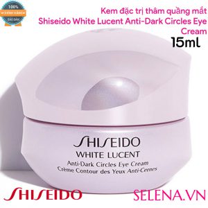 Kem đặc trị thâm quầng mắt Shiseido White Lucent Anti-Dark Circles Eye Cream 15ml